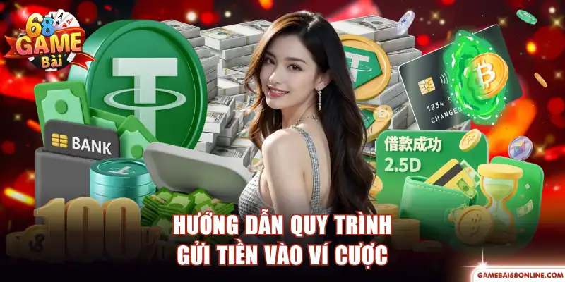 Nạp Tiền 68 Game Bài Qua 4 Phương Thức Giao Dịch Tiện Lợi Hướng dẫn quy trình gửi tiền vào ví cược