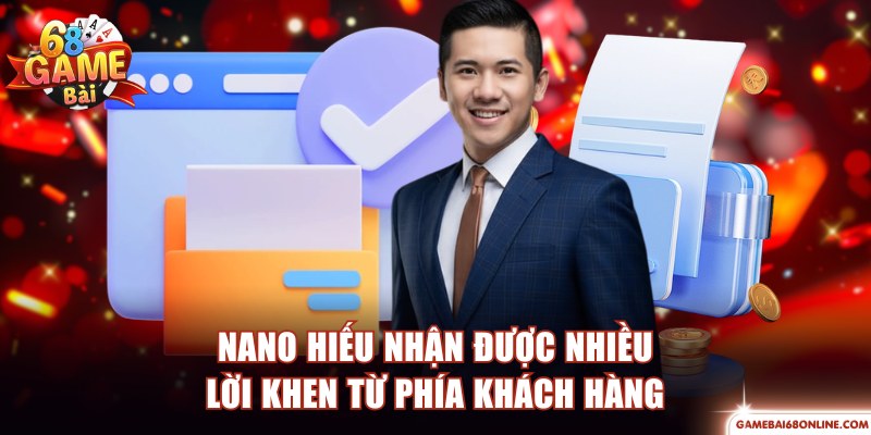NaNo Hiếu - Vị Lãnh Đạo Tài Ba Của Thương Hiệu 68 Game Bài NaNo Hiếu nhận được nhiều lời khen từ phía khách hàng