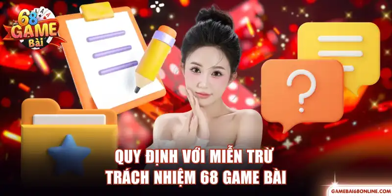 Miễn Trừ Trách Nhiệm 68 Game Bài - Minh Bạch Về Quyền Lợi Quy định với miễn trừ trách nhiệm 68 Game Bài