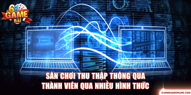 Sân chơi thu thập thông qua thành viên qua nhiều hình thức