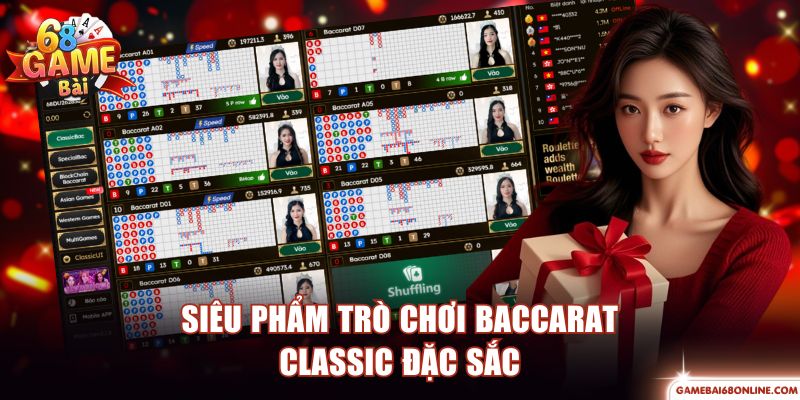 Live Casino 68 Game Bài - Top 1 Sòng Bài Hiện Đại Châu Á Siêu phẩm trò chơi Baccarat Classic đặc sắc