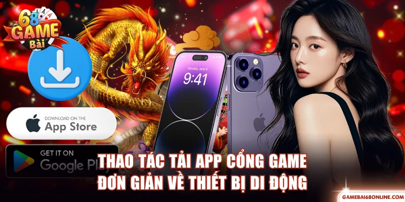 68 Game Bài - Cổng Game Đẳng Cấp Top Đầu Thị Trường Thao tác tải app cổng game đơn giản về thiết bị di động