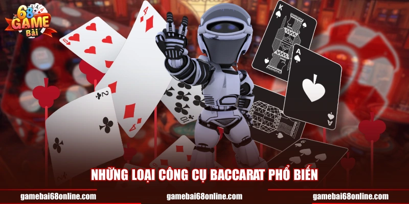 Những loại công cụ baccarat phổ biến