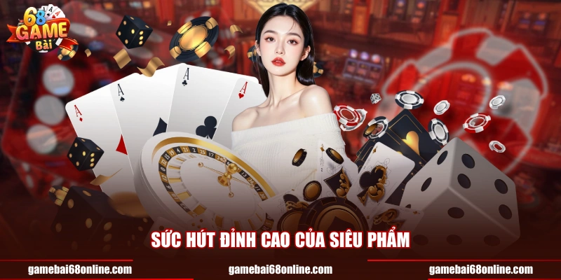 Sức hút đỉnh cao của siêu phẩm
